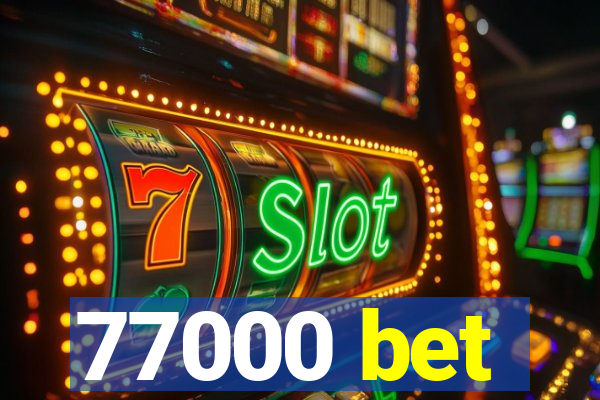 77000 bet